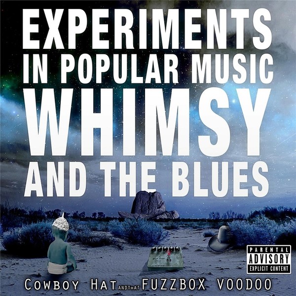 Cowboy Hat and That Fuzzbox Voodoo -Experiments in Popular Music, Whimsy and the Blues