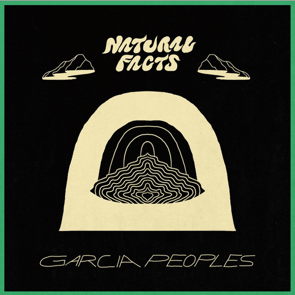 Garcia Peoples - Natural Facts 2019