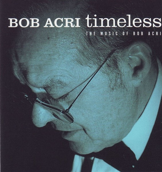 Timeless - The Music of Bob Acri